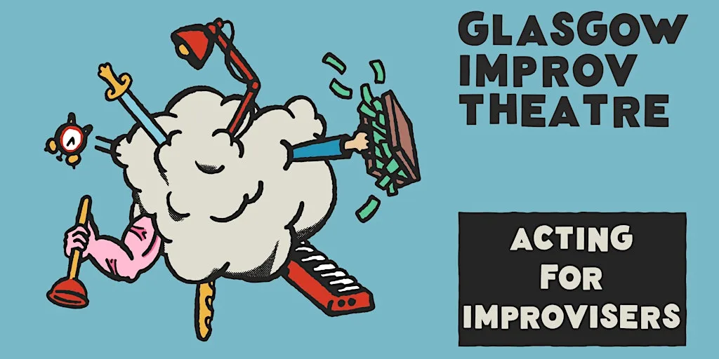 GIT Advanced: Acting for Improvisers (Thursdays - 6 week course) at Acting Coach Scotland