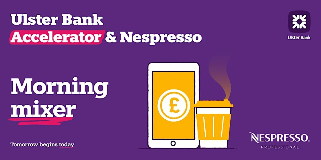 Morning Mixers: Ulster Bank & Nespresso at Ulster Bank Entrepreneur Hub