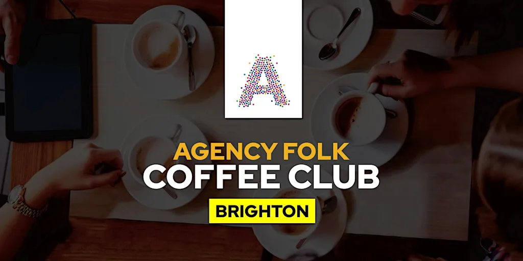 Brighton Coffee Club by Agency Folk (11th Sept) at 36 Ship St