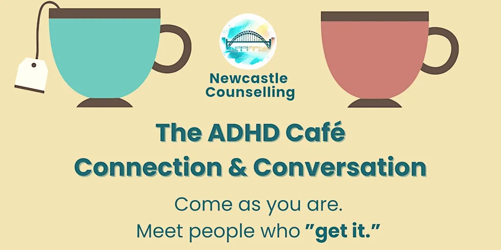 The ADHD Café: Connection & Conversation at Newcastle Counselling