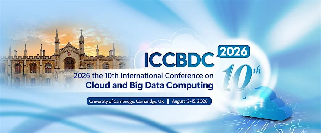 10th International Conference on Cloud and Big Data Computing (ICCBDC 2026) at University of Cambridge
