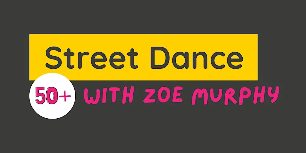 Street Dance with Zoe Murphy (age 50+)