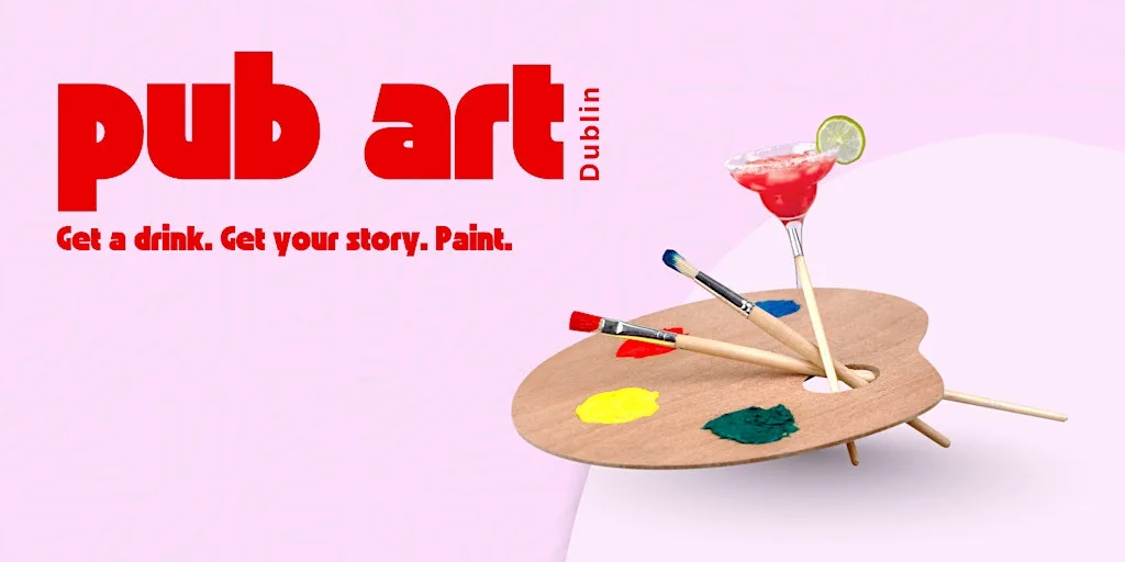 Pub Art Dublin – Get a drink. Get your story. Paint. at Arthur Mayne's Donnybrook