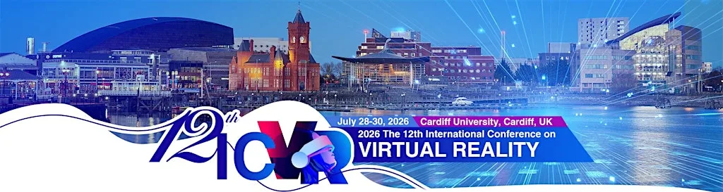 2026 the 12th International Conference on Virtual Reality (ICVR 2026) at 卡地夫大學