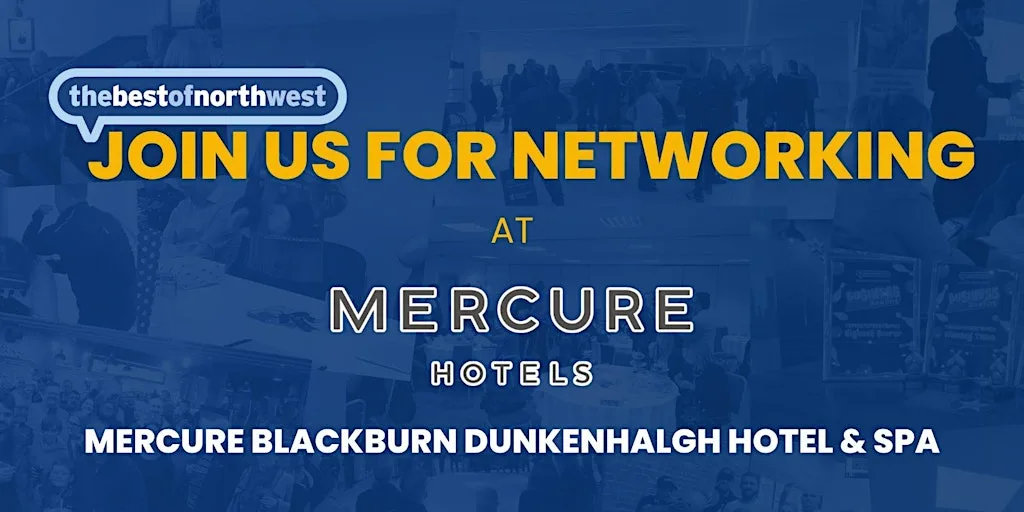thebestofnorthwest Blackburn Networking - 23rd July 2026 at Mercure Blackburn Dunkenhalgh Hotel & Spa