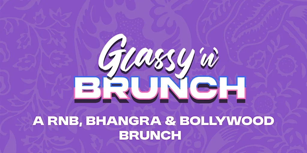 Glassy 'n' Brunch - The Ultimate Desi Day Party (Bhangra, Rnb, Bollywood) at Sophy - Digbeth