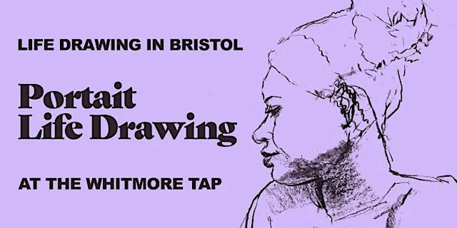 Portrait Life Drawing in Bristol at The Whitmore Tap, Bristol