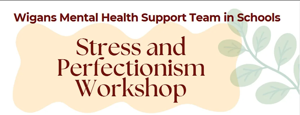 Stress and Perfectionism Workshop for Parents/Carers at The Meadows Wigan at The Meadows Young People's Centre