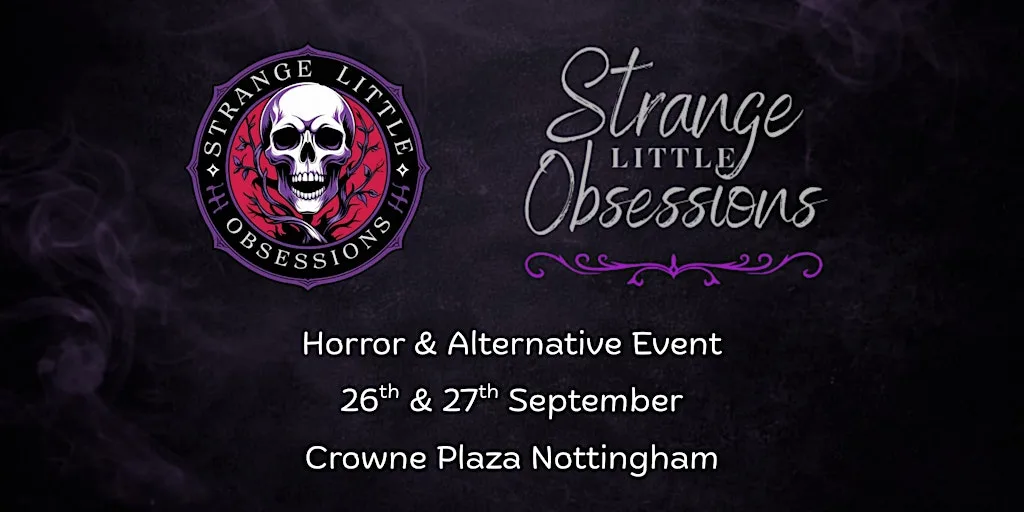 Strange Little Obsessions A Curated Horror & Alternative Culture Event at Crowne Plaza Nottingham by IHG