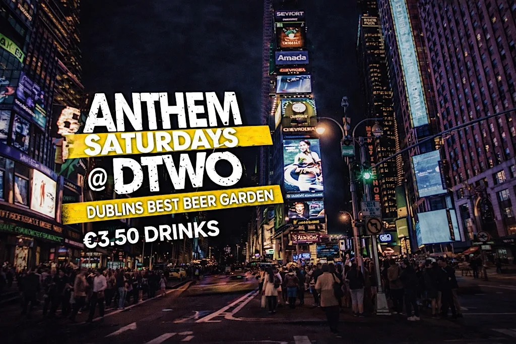 Anthem Saturdays @ Dtwo - €3.50 Drinks - August 1st at Dtwo Nightclub