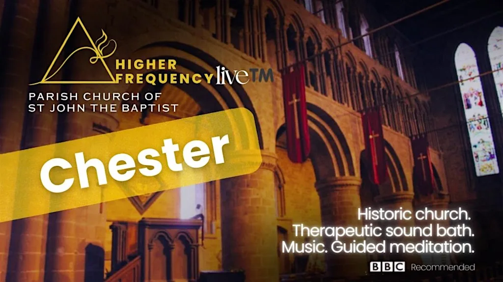 Higher Frequency Live™️: CHESTER (historic church, deep relaxation) at Parish Church of St John the Baptist, Chester