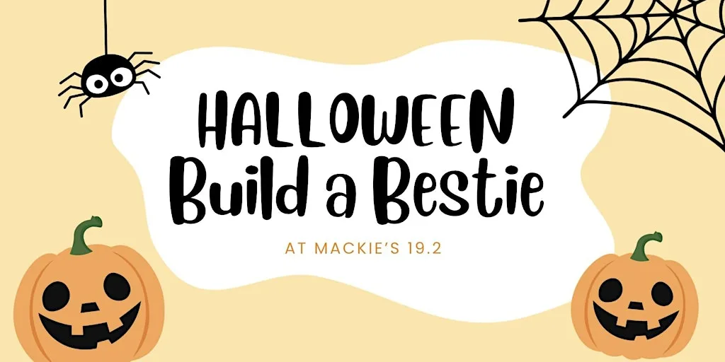 Halloween Build A Bestie & Ice Cream @Mackie's 19.2 at Mackie's 19.2