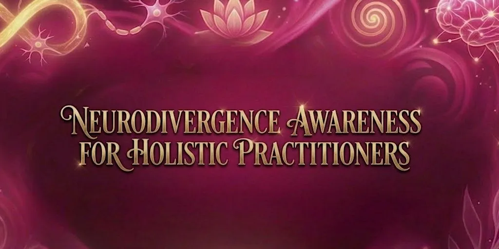 Neurodivergence Awareness for Holistic Practitioners at Theosophical Society,