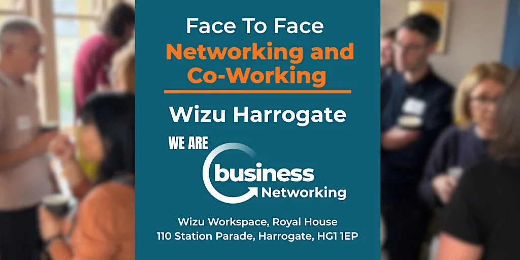 Networking HARROGATE - Connect and Co-Work at Wizu Workspace, Harrogate at Wizu Workspace