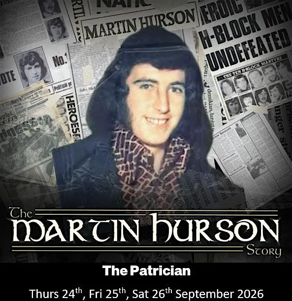 The Martin Hurson Story - THURS 24th SEPT 2026 at The Patrician