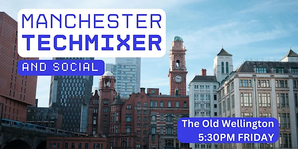Manchester Tech Mixer and Social (Tech / AI / Data / IT) ✨