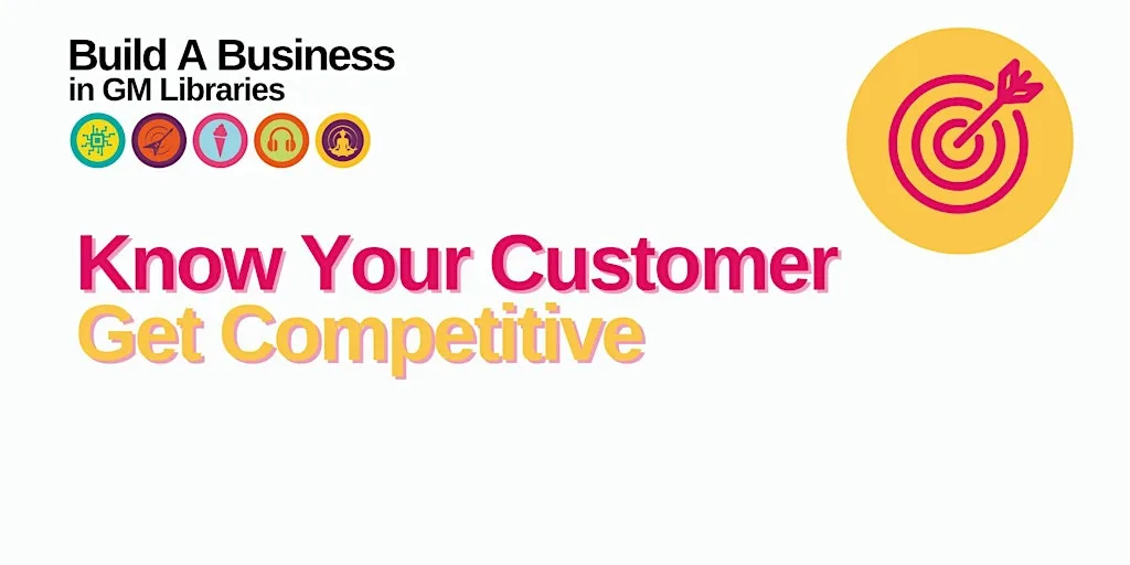 Know Your Customers, Get Competitive: Build A Business - Module 1 at Altrincham Library