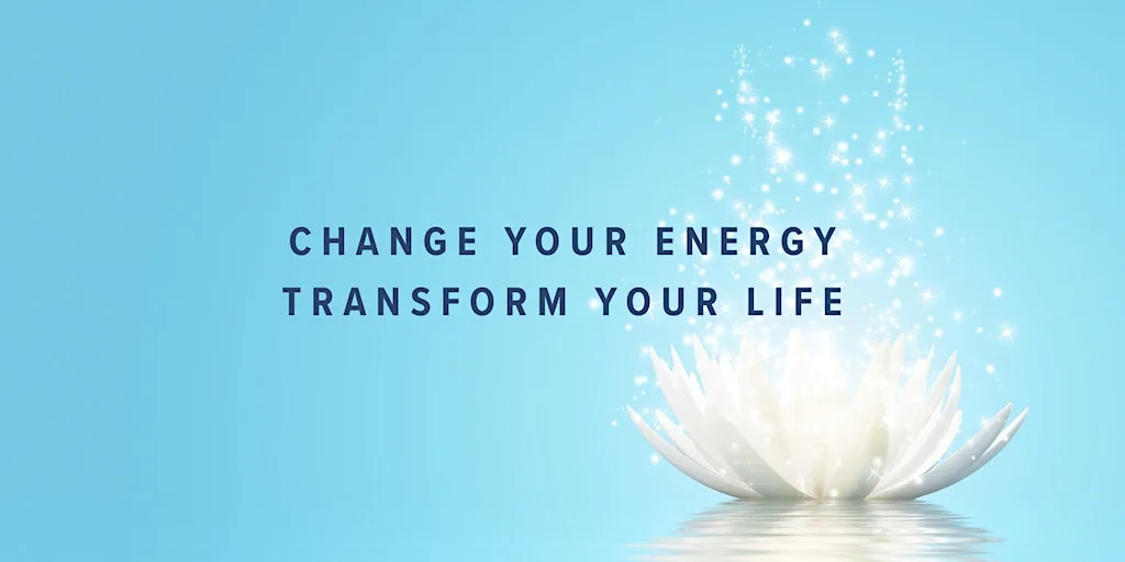 Change your Energy - Transform your Life