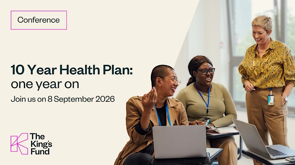 10 Year Health Plan – one year on (In-person) at The King's Fund