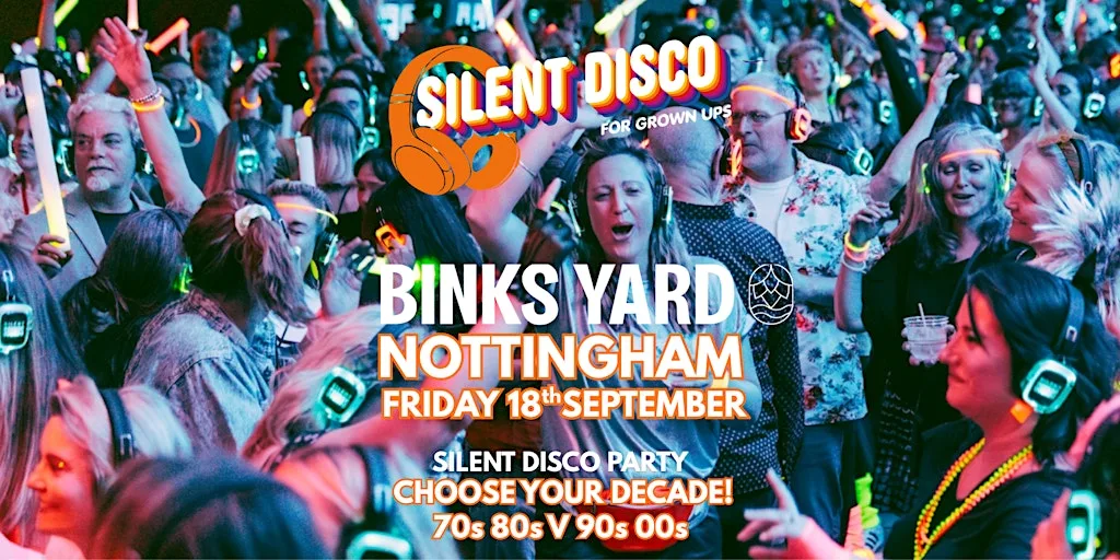 Nottingham SILENT DISCO for Grown Ups 70s 80s V 90s 00 BINKS YARD at Binks Yard