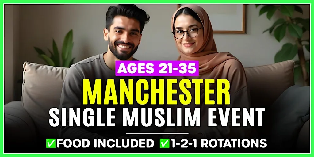 Single Muslim Marriage Events Manchester - Ages 21-35.