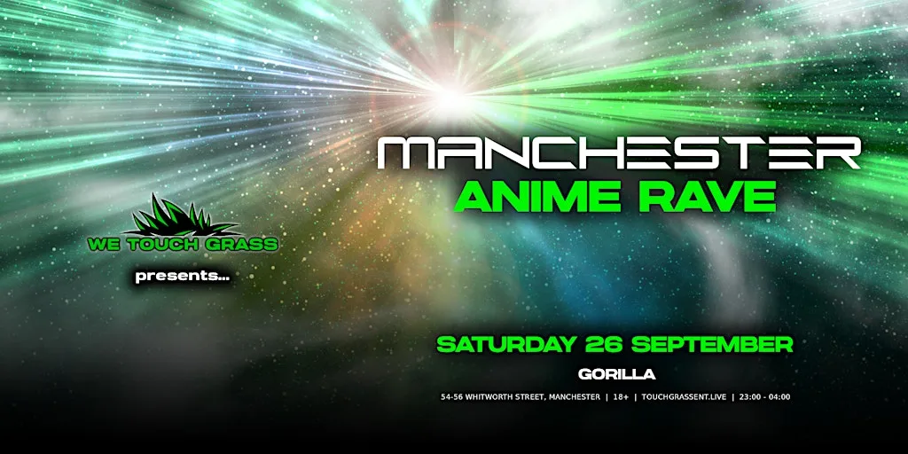#WeTouchGrass presents: MANCHESTER Anime Rave at Gorilla