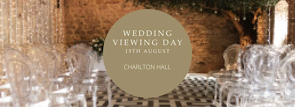 Charlton Hall Wedding Viewing Day | Saturday 15th August