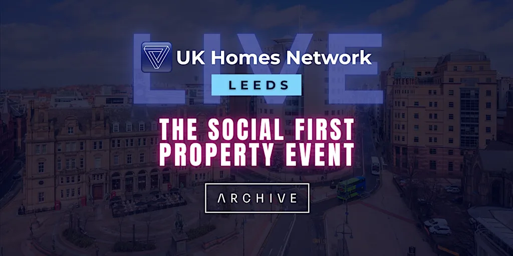 UK Homes Network LIVE - Leeds at Archive
