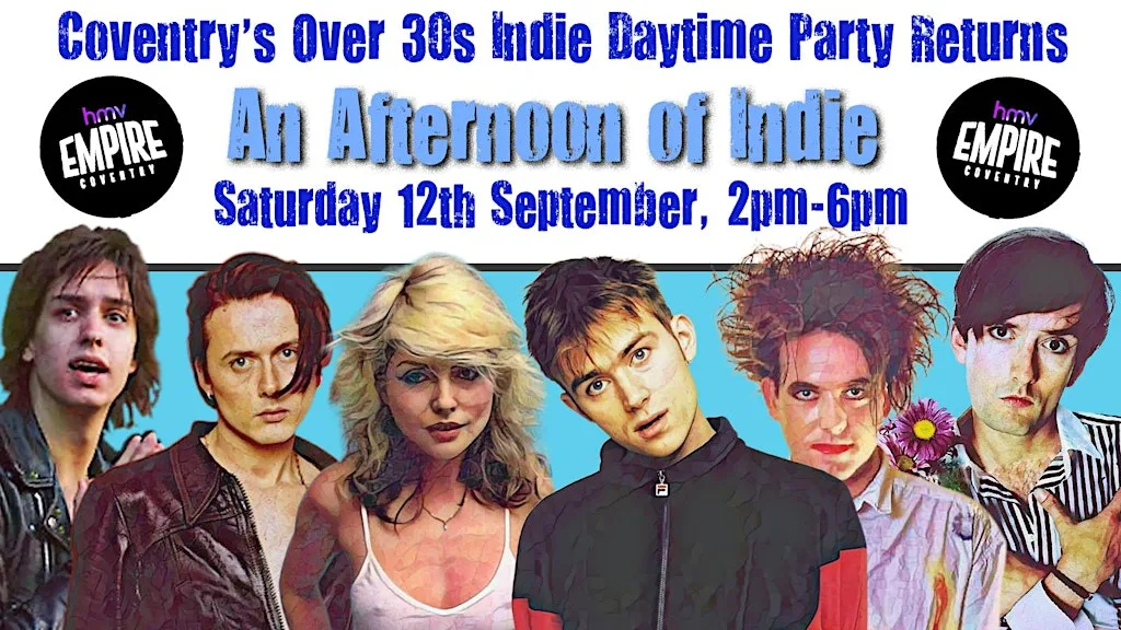 COVENTRY An Afternoon Of Indie (Over 30s Only) 12th September, 2pm-6pm at hmv Empire