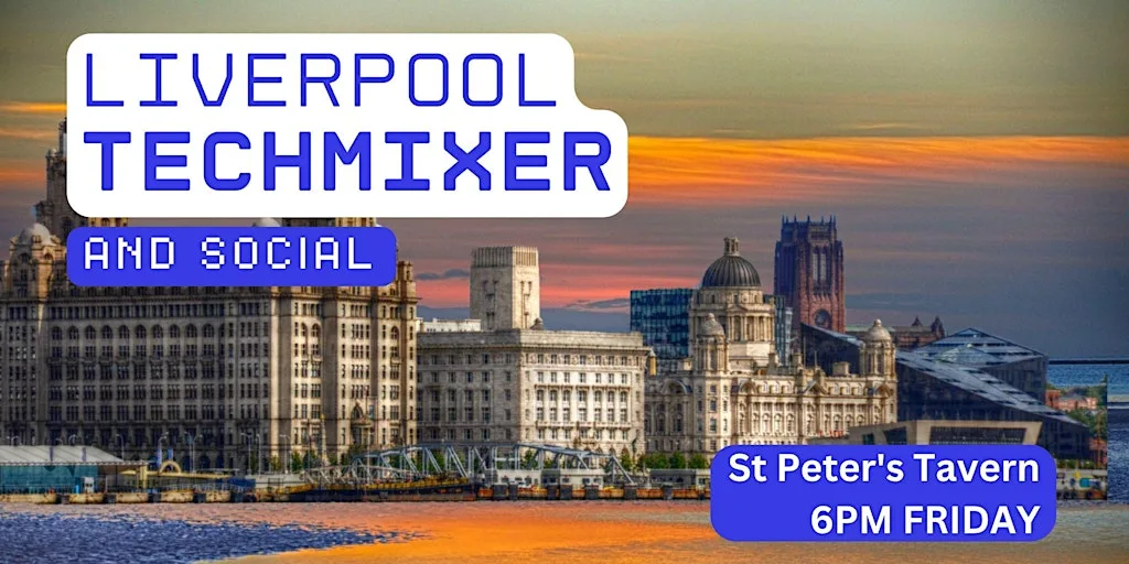 Liverpool Tech Mixer and Social (Tech / AI / Data / IT) ✨