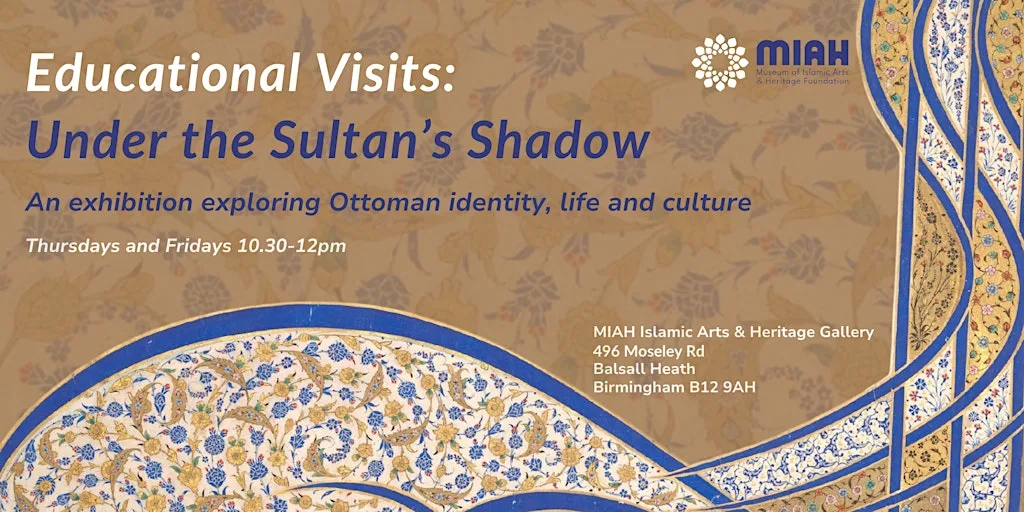 Educational Visits: Under the Sultan's Shadow Exhibition