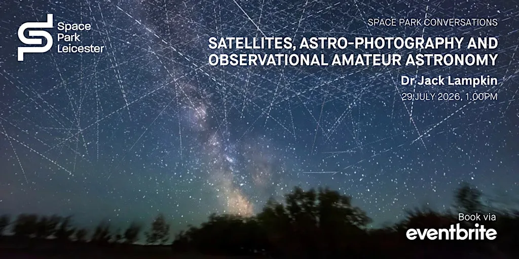 Space Park Conversations: Satellites, Astro-Photography and Astronomy at Space Park Leicester