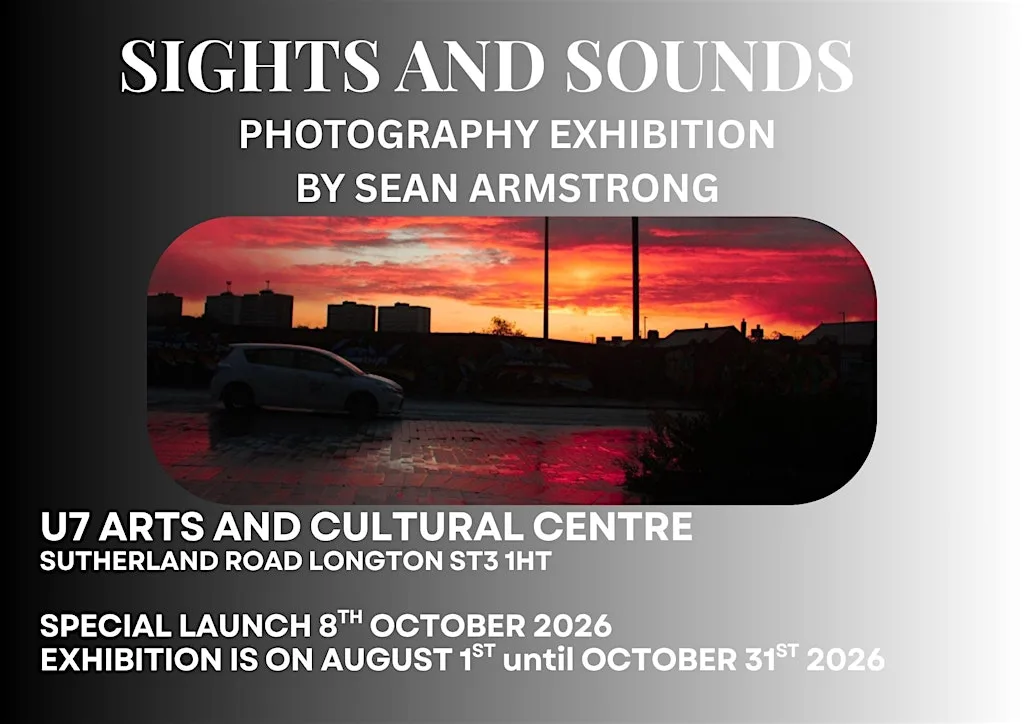 Sights and Sounds of Stoke -On -Trent Exhibition by Sean Armstrong at U7 arts and cultural centre