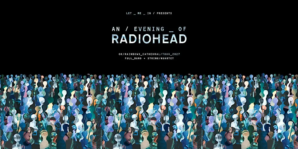An Evening of Radiohead at Newcastle Cathedral - The OK Rainbows Tour at Newcastle Cathedral