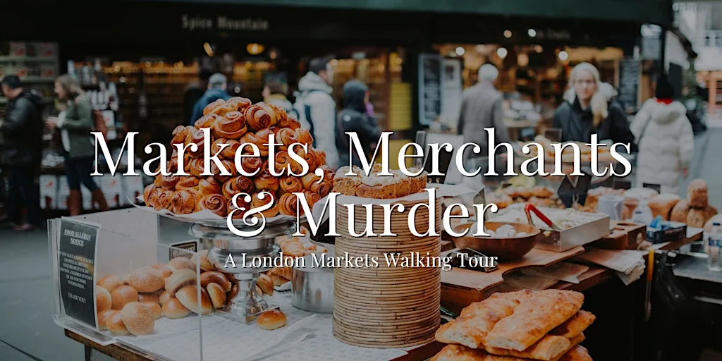 A London Markets Walking Tour: Markets, Merchants & Murder at Shakespeare's Globe