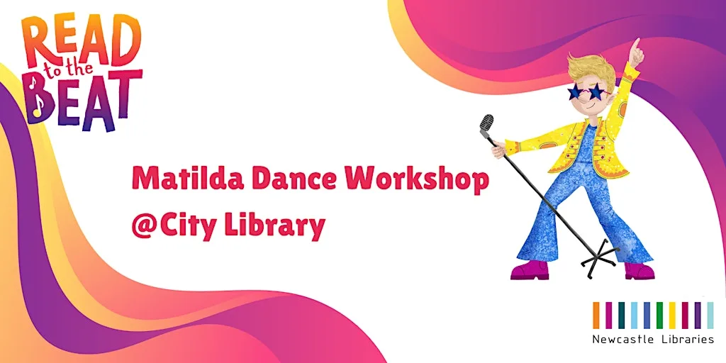 Read to the Beat! Matilda the Musical Dance Workshop @ City Library at Bewick Hall, Level 2, Newcastle City Library