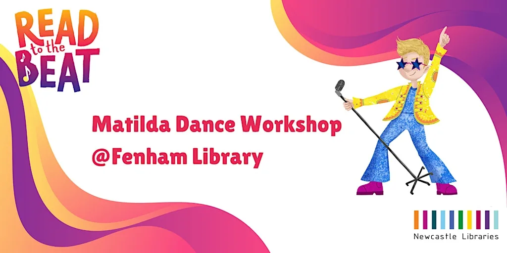 Read to the Beat! Matilda the Musical Dance Workshop @ Fenham Library at Fenham Library
