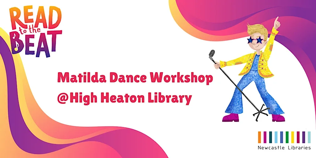 Read to the Beat! Matilda the Musical Dance Workshop @ High Heaton Library at High Heaton Library
