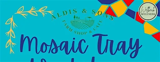 Mosaic Tray Workshop at Aldis & Sons