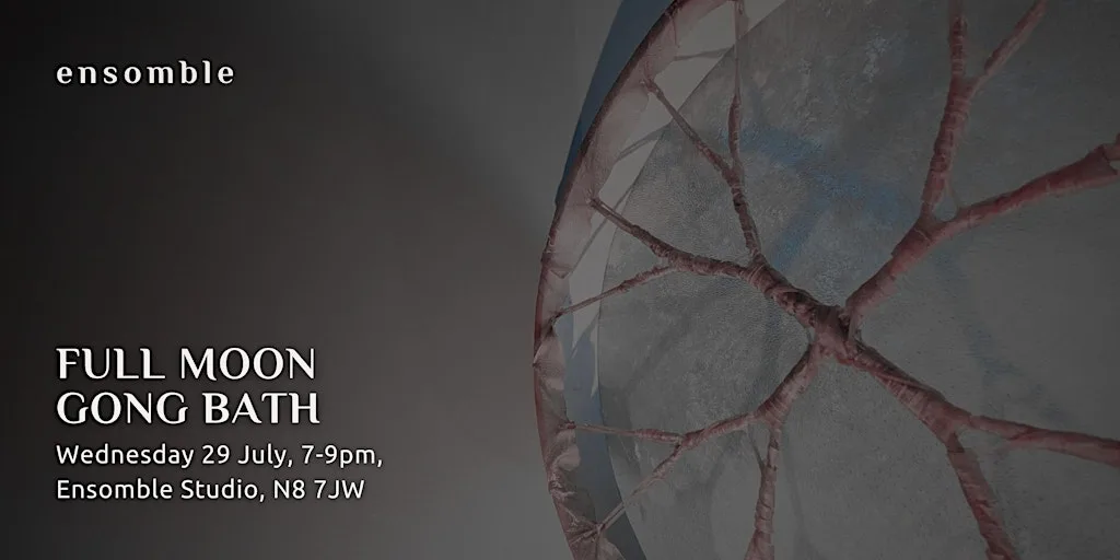 Full Moon Gong Bath - Wednesday 29 July at Ensomble - sound therapy