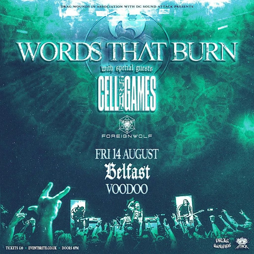Words That Burn / Cell Games / ForeignWolf - Belfast at Voodoo
