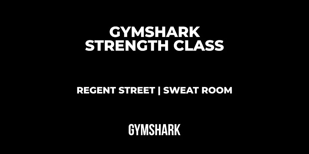GYMSHARK REGENT ST | FULL BODY STRENGTH CLASS at Gymshark Regent St.
