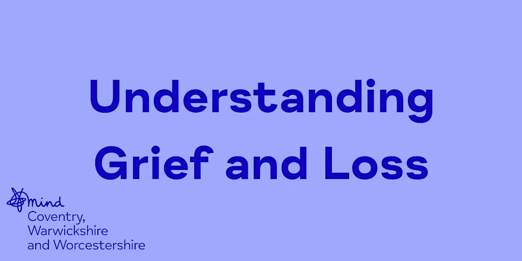 Understanding Grief and Loss at Coventry, Warwickshire and Worcestershire Mind