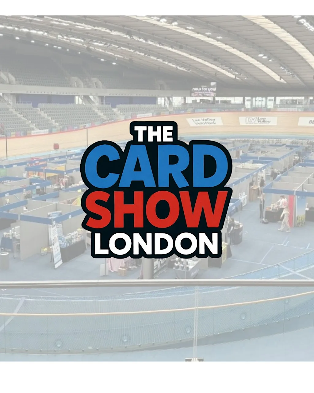 The Card Show UK - LONDON at Lee Valley VeloPark