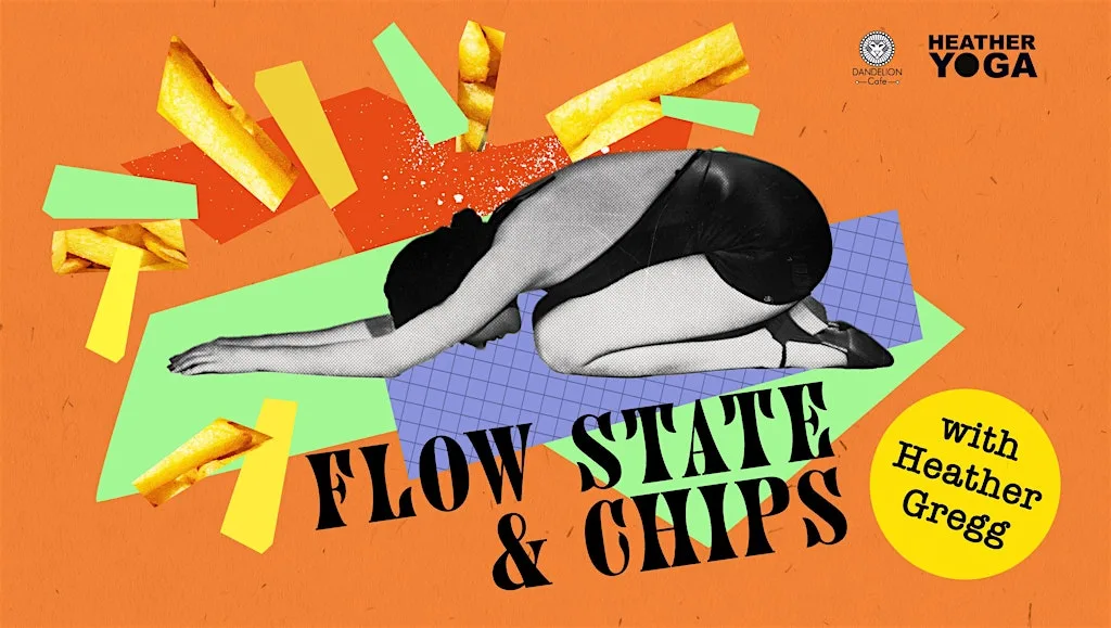 Flow State & Chips at Heather Yoga