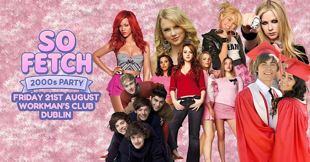 So Fetch - 2000s Party (Dublin) at The Workman's Club