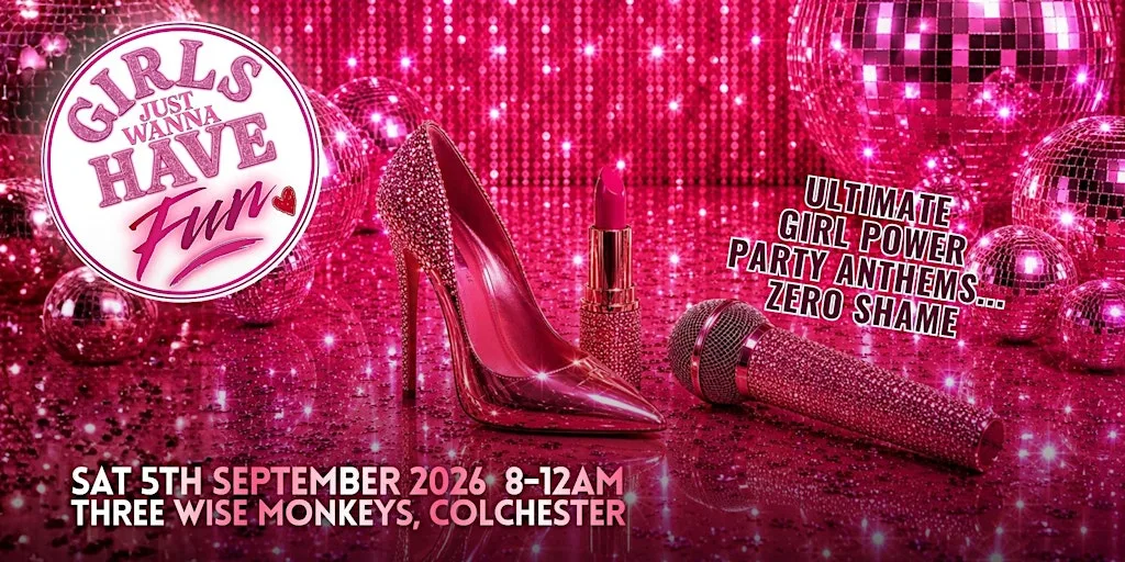 Girls Just Wanna Have Fun - Colchester at Three Wise Monkeys
