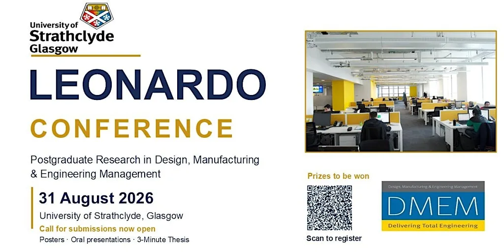 The Leonardo Conference - Postgraduate Research in Design, Manufacturing at University of Strathclyde
