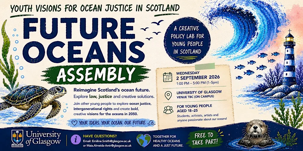 Future Oceans Assembly: Youth Visions for Ocean Justice in Scotland at University of Glasgow