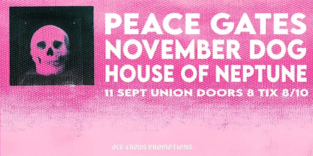 Old Crows Promotions Presents Peace Gates / November Dog / House of Neptune at Queen's Students' Union